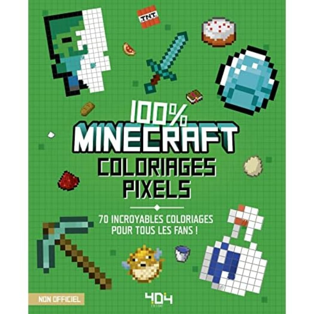 Coloriages pixel : 100 % Minecraft : 70 incroyables coloriages pour tous les fans !