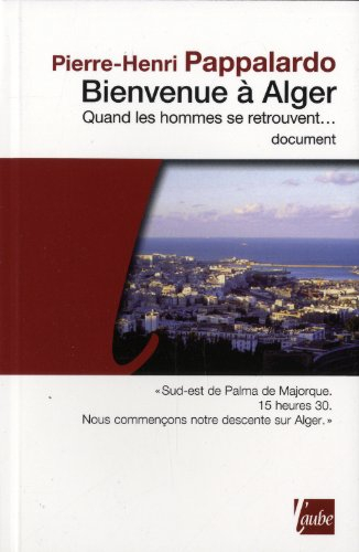 Bienvenue à Alger : quand les hommes se retrouvent... : document
