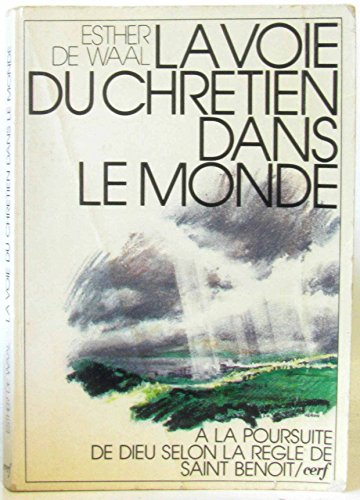 La Voie du chrétien dans le monde : le chemin de saint Benoît