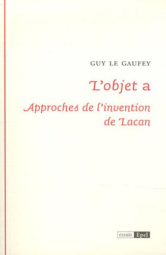 L'objet a : approches de l'invention de Lacan