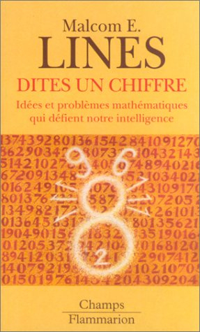 Dites un chiffre : idées et problèmes mathématiques qui défient notre intelligence