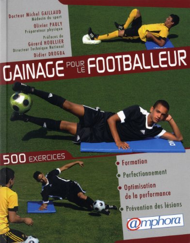 Gainage pour le footballeur : 500 exercices pour la formation, la prévention des lésions, et l'optim