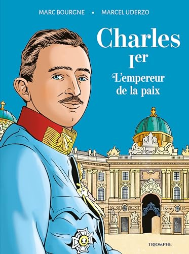 Charles Ier, l'empereur de la paix