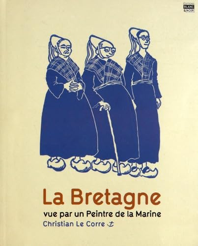 La Bretagne : vue par un peintre de la Marine