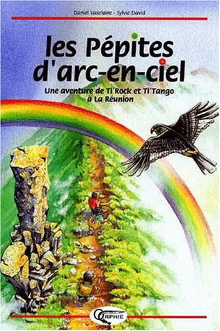 Les pépites d'arc-en-ciel : une aventure de Ti'Tangue et Ti'Rock à la Réunion
