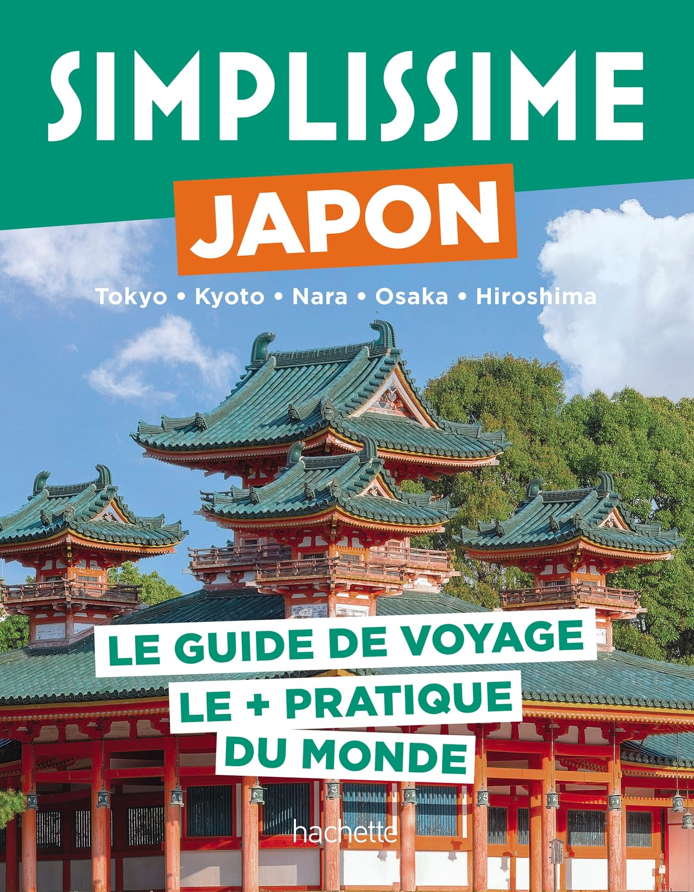 Simplissime : Japon, Tokyo, Kyoto, Nara, Osaka, Hiroshima : le guide de voyage le + pratique du mond