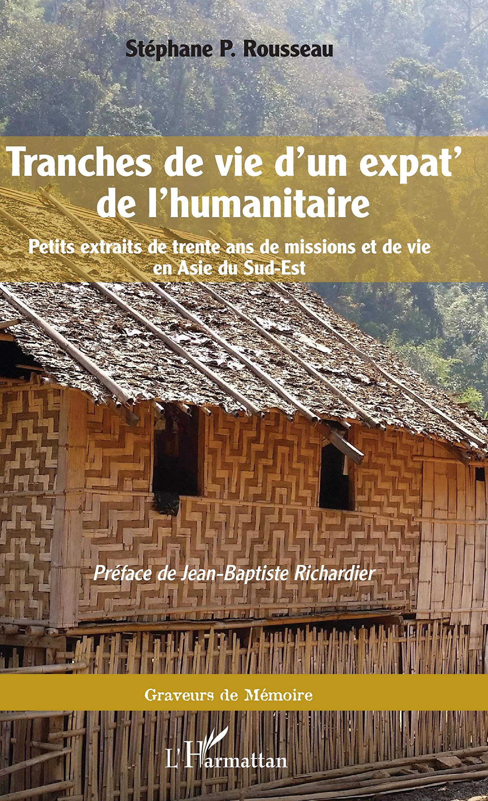 Tranches de vie d'un expat' de l'humanitaire : petits extraits de trente ans de missions et de vie e