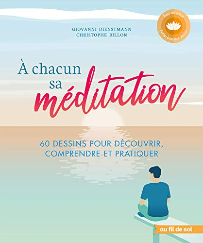 A chacun sa méditation : 60 dessins pour découvrir, comprendre  et pratiquer