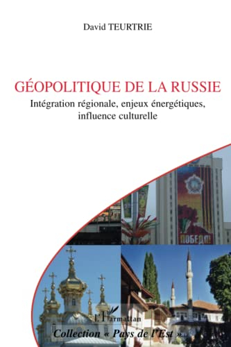 Géopolitique de la Russie : intégration régionale, enjeux énergétiques, influence culturelle