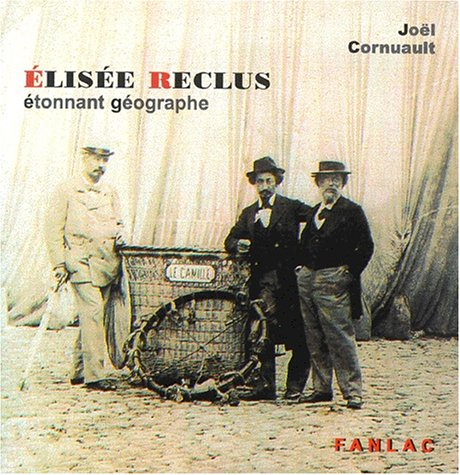 Elisée Reclus, étonnant géographe