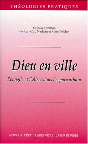 Dieu en ville : Evangile et Eglises dans l'espace urbain : textes du congrès de la Société internati