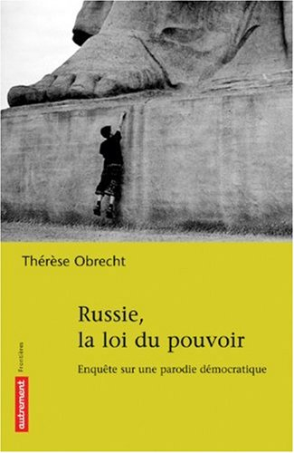 Russie, la loi du pouvoir : enquête sur une parodie démocratique