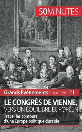 le congrès de vienne, vers un équilibre européen: tracer les contours d’une europe politique durable