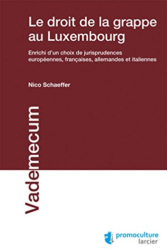 Le droit de la grappe au Luxembourg : enrichi d'un choix de jurisprudences européennes, françaises, 