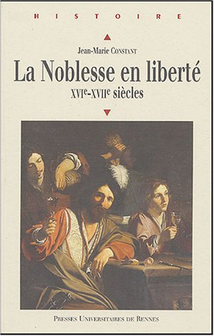 La noblesse en liberté, XVIe-XVIIe siècles