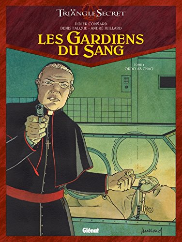 Les gardiens du sang : le triangle secret. Vol. 4. Ordo ab chao