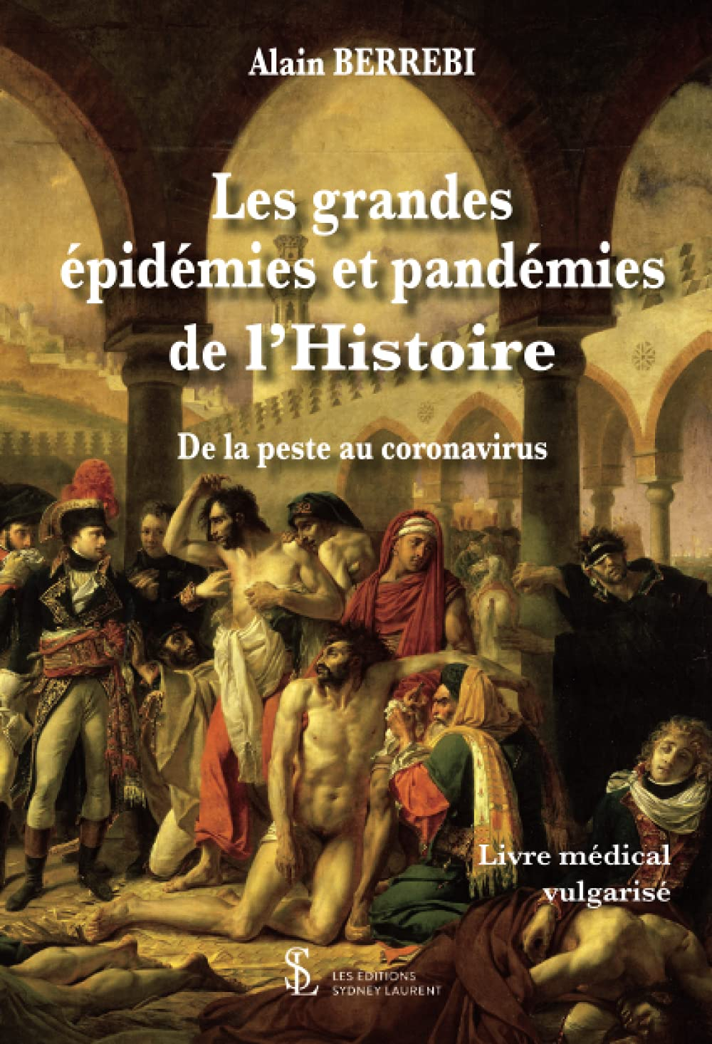 Les grandes épidémies et pandémies de l?Histoire: De la peste au Covid-19-