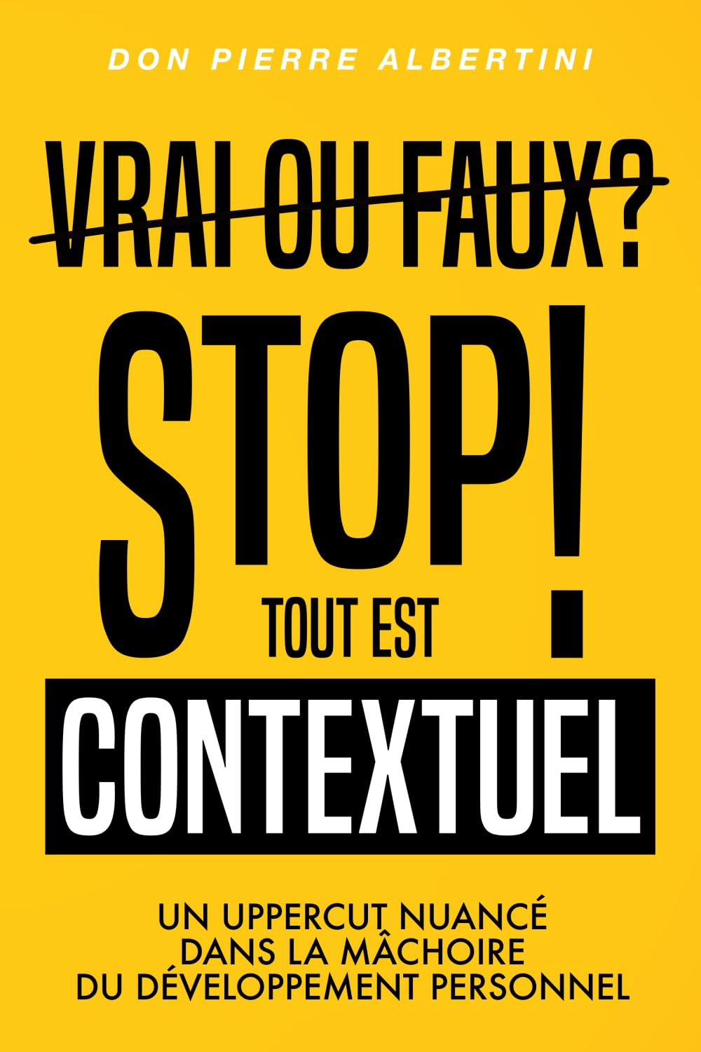 Vrai ou faux? STOP! Tout est contextuel: Un uppercut nuancé dans la mâchoire du développement person