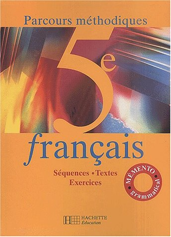 Français 5e, parcours méthodiques : séquences, textes, exercices : livre élève
