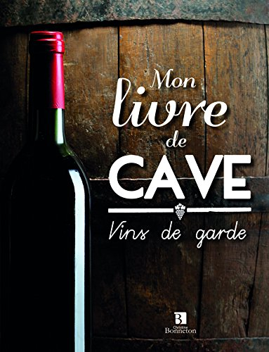 Mon livre de cave : vins de garde