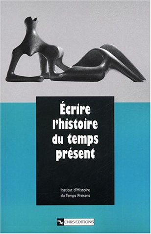 Ecrire l'histoire du temps présent : études en hommage à François Bédarida