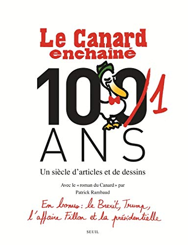 Le Canard enchaîné, 101 ans : un siècle d'articles et de dessins. Le roman du Canard