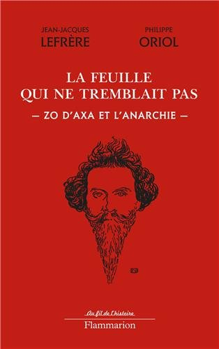 La feuille qui ne tremblait pas : Zo d'Axa et l'anarchie