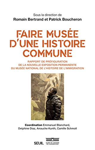 Faire musée d'une histoire commune : rapport de préfiguration de la nouvelle exposition permanente d