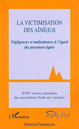 La victimisation des aîné(e)s : négligence et maltraitances à l'égard des personnes âgées