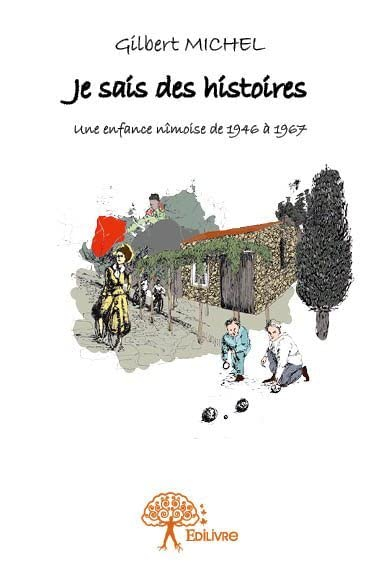 Je sais des histoires : Une enfance nîmoise de 1946 à 1967