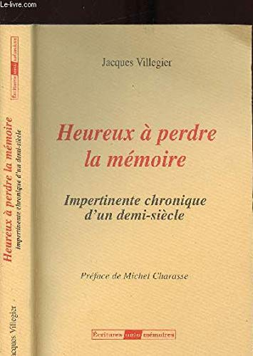 Heureux à perdre la mémoire : impertinente chronique d'un demi-siècle