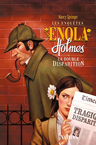 Les enquêtes d'Enola Holmes. Vol. 1. La double disparition