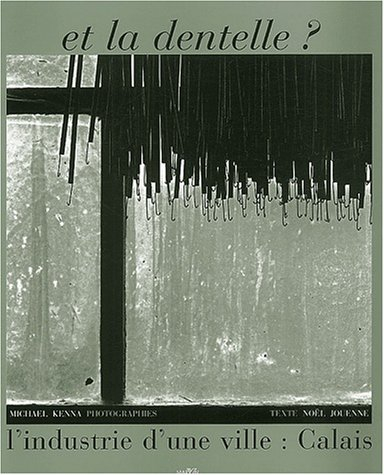 Et la dentelle ? : l'industrie d'une ville : Calais
