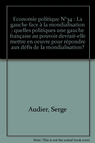 Économie politique (L'), n° 34. La gauche face à la mondialisation : quelles politiques une gauche f