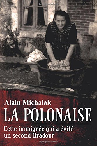 la polonaise: cette immigree qui a evite un second oradour
