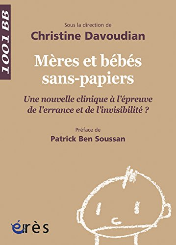 Mères et bébés sans-papiers : une nouvelle clinique à l'épreuve de l'errance et de l'invisibilité ?