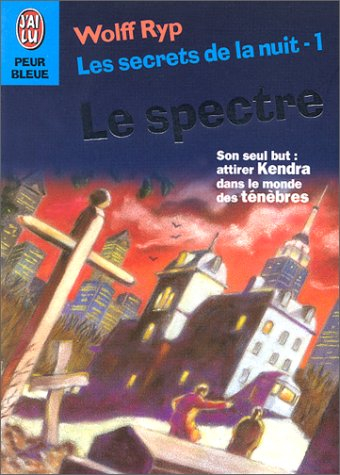 Les secrets de la nuit. Vol. 1. Le spectre