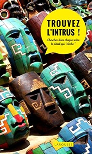 Trouvez l'intrus ! : cherchez dans chaque scène le détail qui cloche