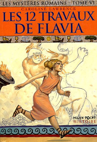 Les mystères romains. Vol. 6. Les 12 travaux de Flavia