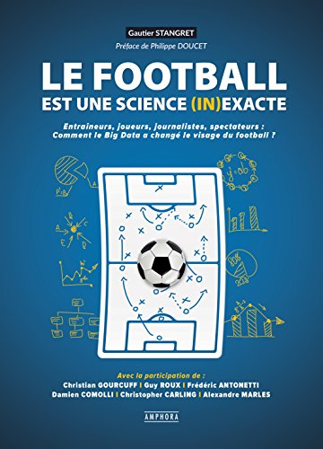 Le football est une science (in)exacte : entraîneurs, joueurs, journalistes, spectateurs : comment l