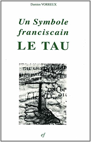 Un symbole franciscain, le tau : histoire, théologie et iconographie