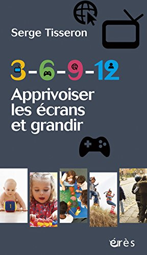 3-6-9-12 : apprivoiser les écrans et grandir