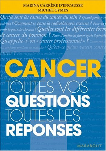 Cancer : toutes vos questions, toutes les réponses