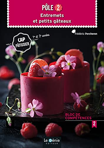 CAP pâtissier 1re et 2e années, bloc de compétences 2, pôle 2 : entremets et petits gâteaux