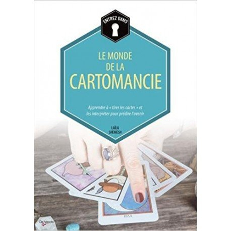 Entrez dans... le monde de la cartomancie : apprendre à tirer les cartes et les interpréter pour pré