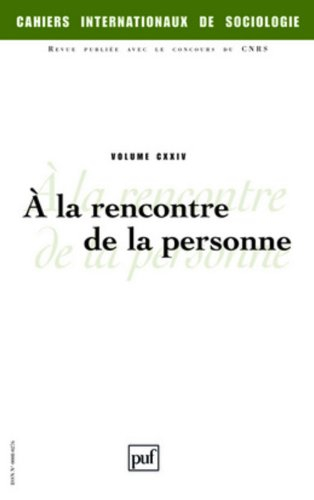 Cahiers internationaux de sociologie, n° 124. A la rencontre de la personne
