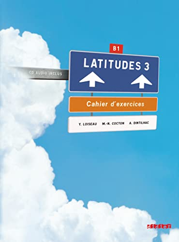 Latitudes 3, méthode de français, B1 : cahier d'exercices