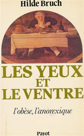 les yeux et le ventre : l'obèse, l'anorexique : collection : bibliothèque scientifique : roman en 44
