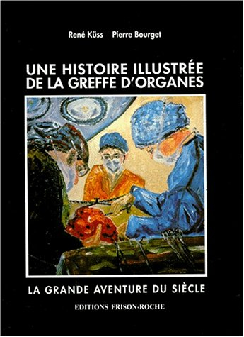 Une histoire illustrée de la greffe d'organes : la grande aventure du siècle