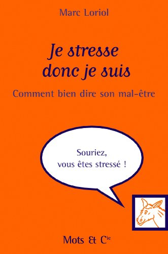 Je stresse donc je suis : comment bien dire son mal-être